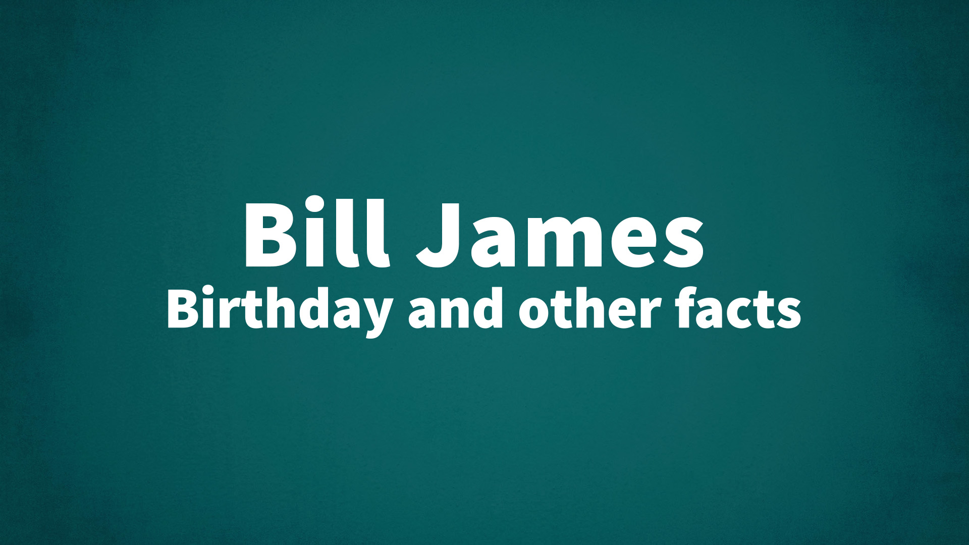 title image for Bill James birthday