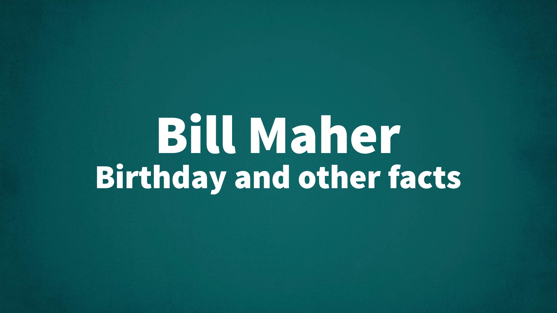 title image for Bill Maher birthday
