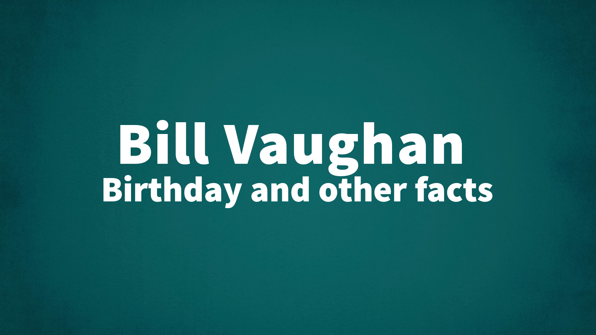 title image for Bill Vaughan birthday