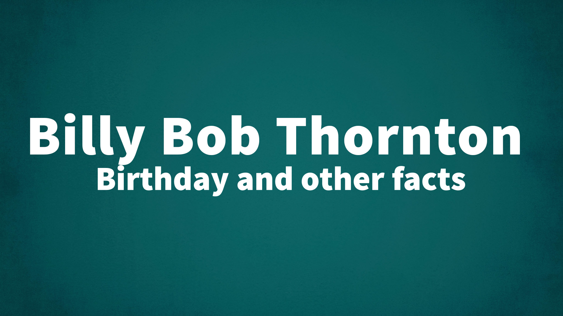 title image for Billy Bob Thornton birthday