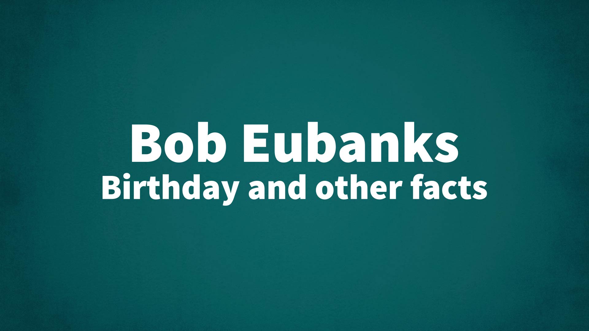 title image for Bob Eubanks birthday