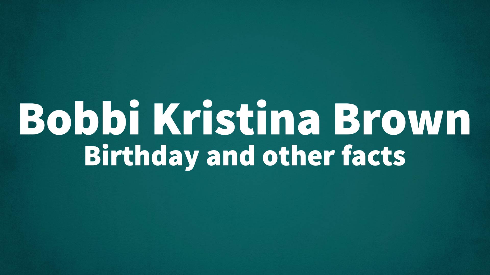 title image for Bobbi Kristina Brown birthday