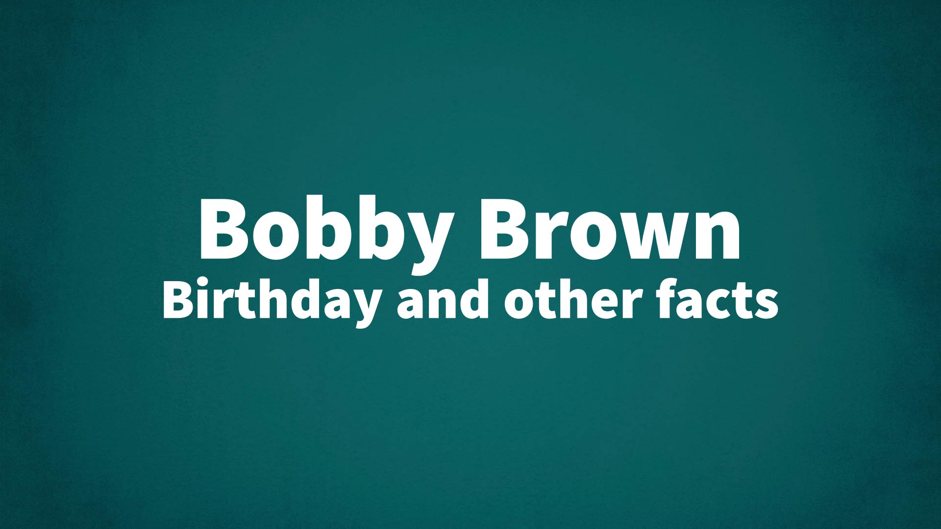 title image for Bobby Brown birthday