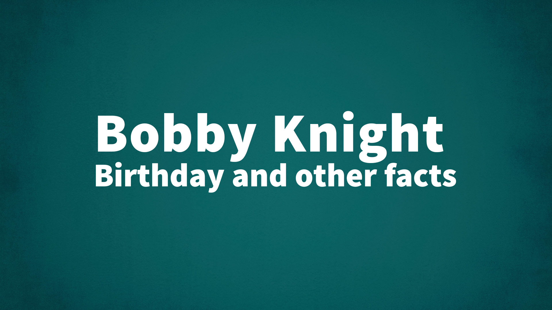 title image for Bobby Knight birthday
