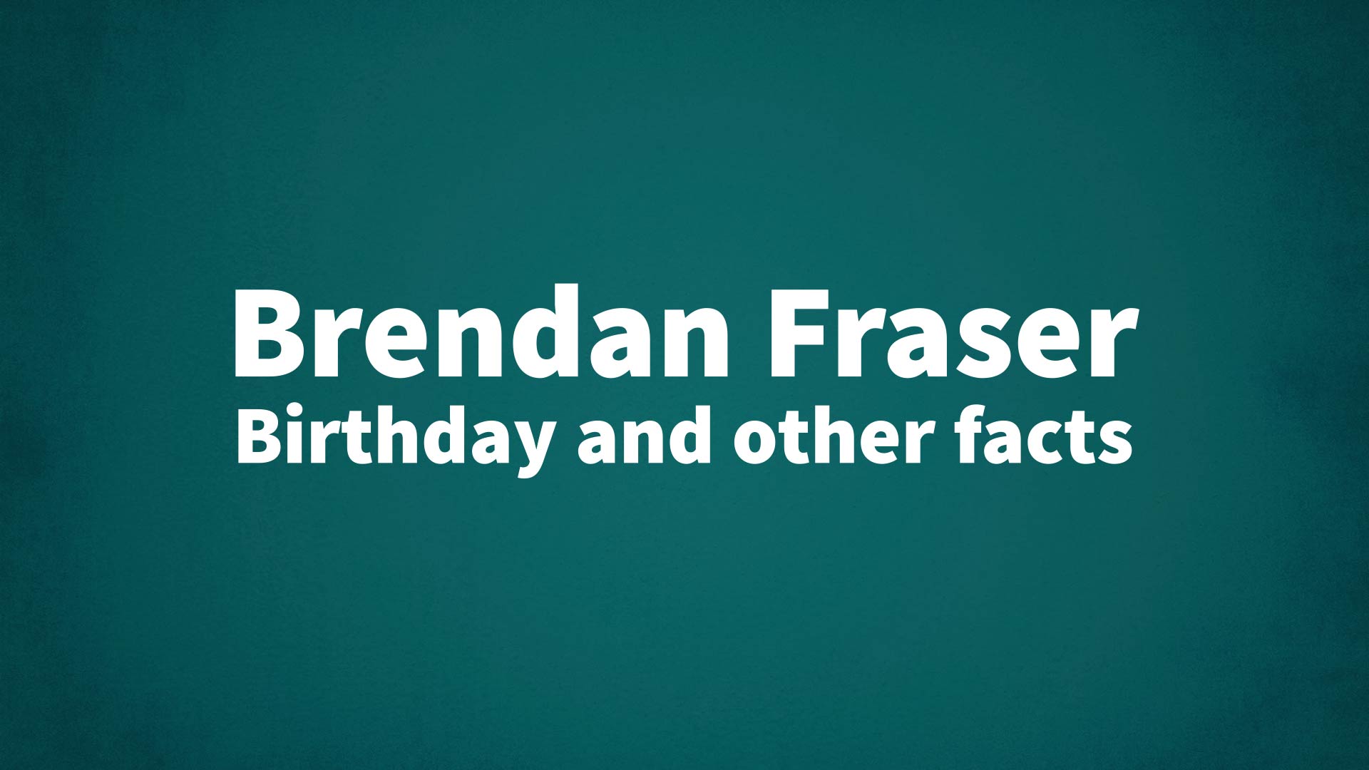 title image for Brendan Fraser birthday