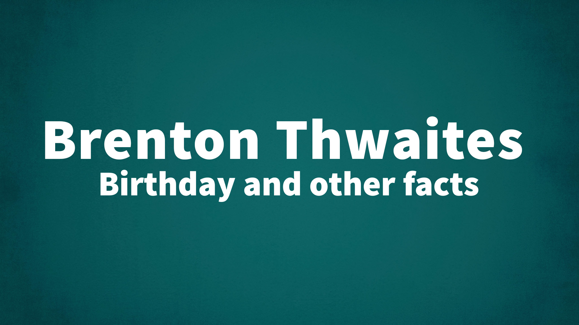 title image for Brenton Thwaites birthday