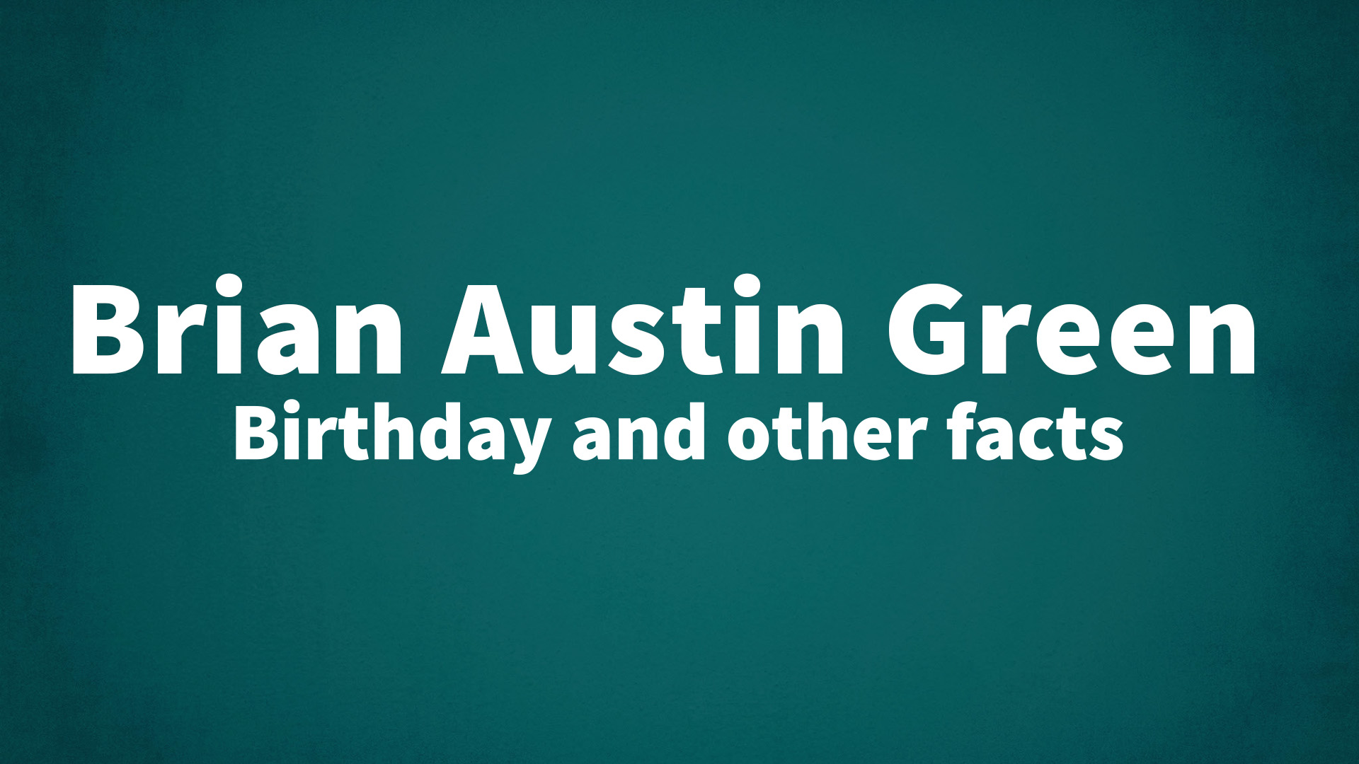 Brian Austin Green - Birthday and other facts