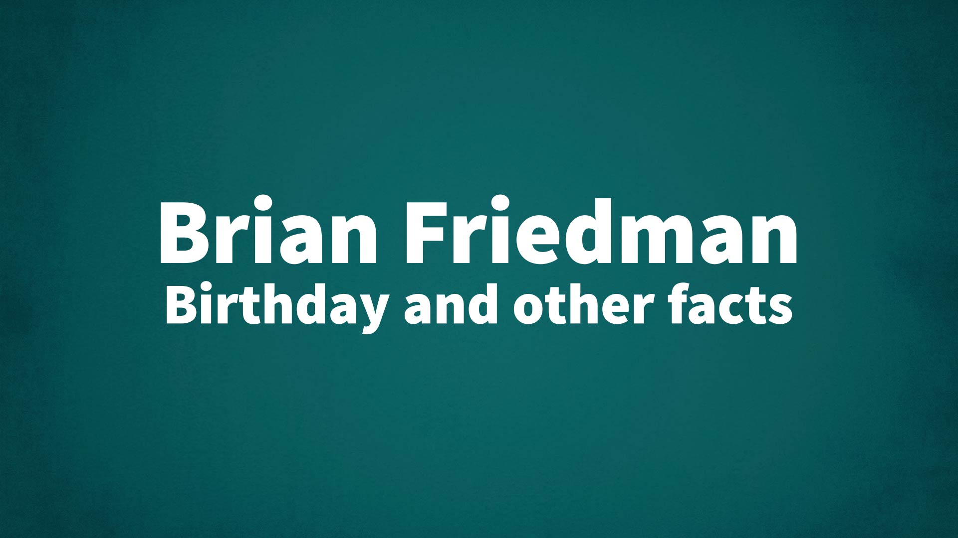 title image for Brian Friedman birthday