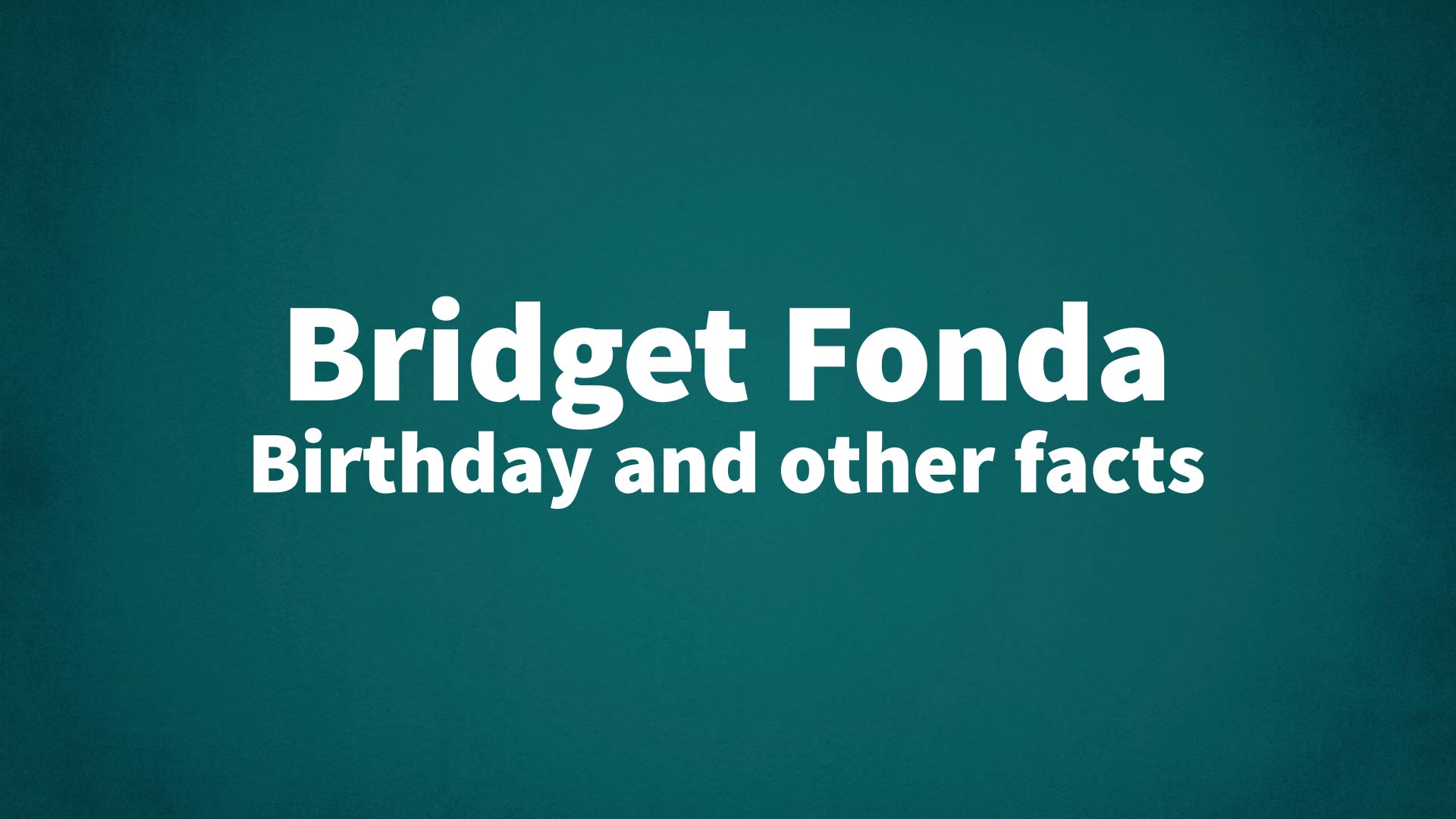 title image for Bridget Fonda birthday