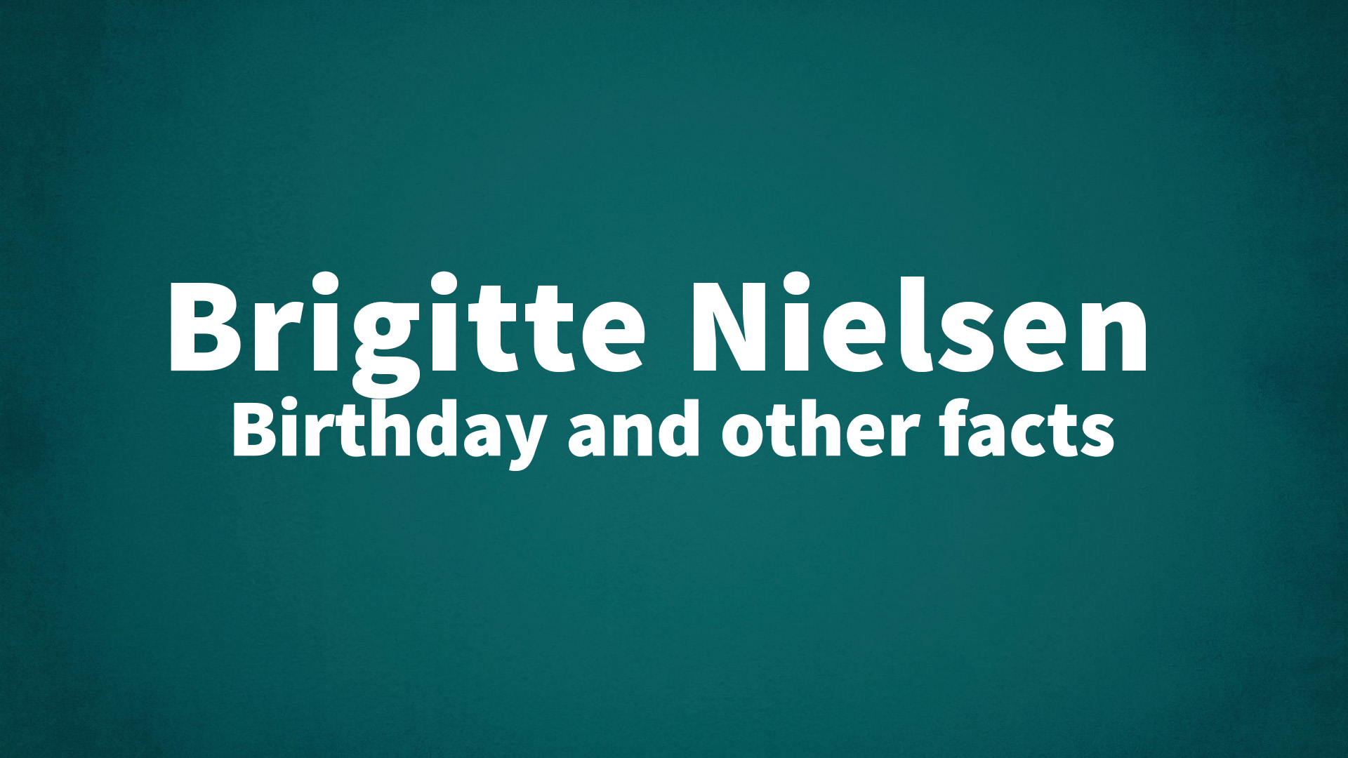 title image for Brigitte Nielsen birthday