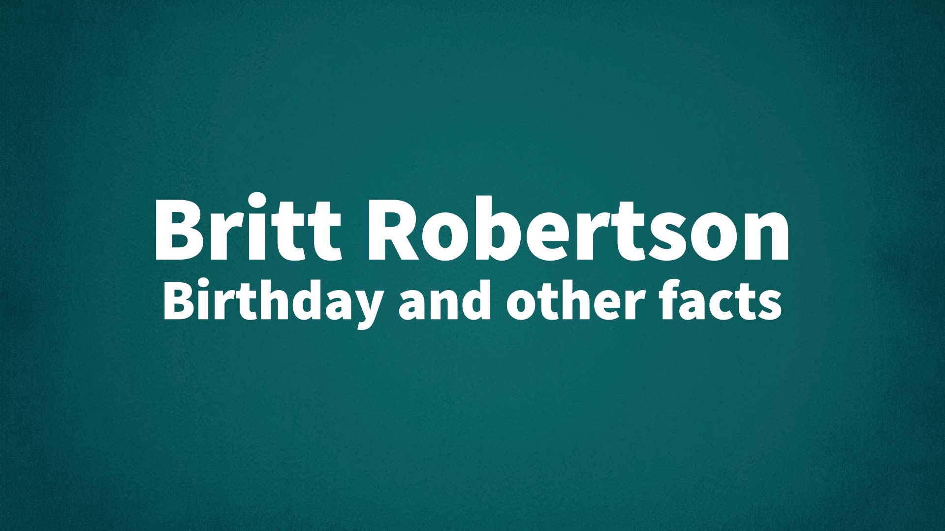 title image for Britt Robertson birthday