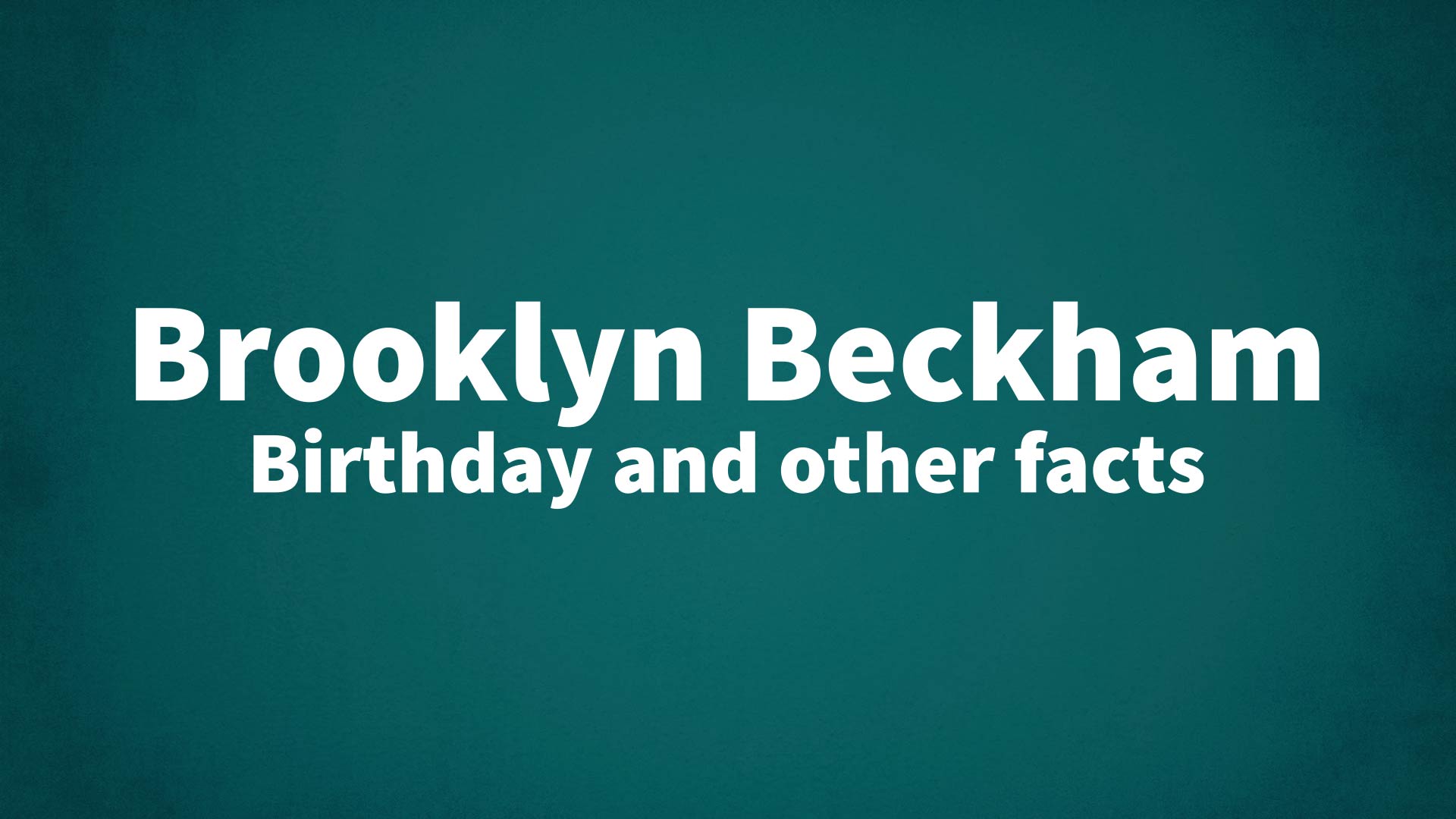 title image for Brooklyn Beckham birthday