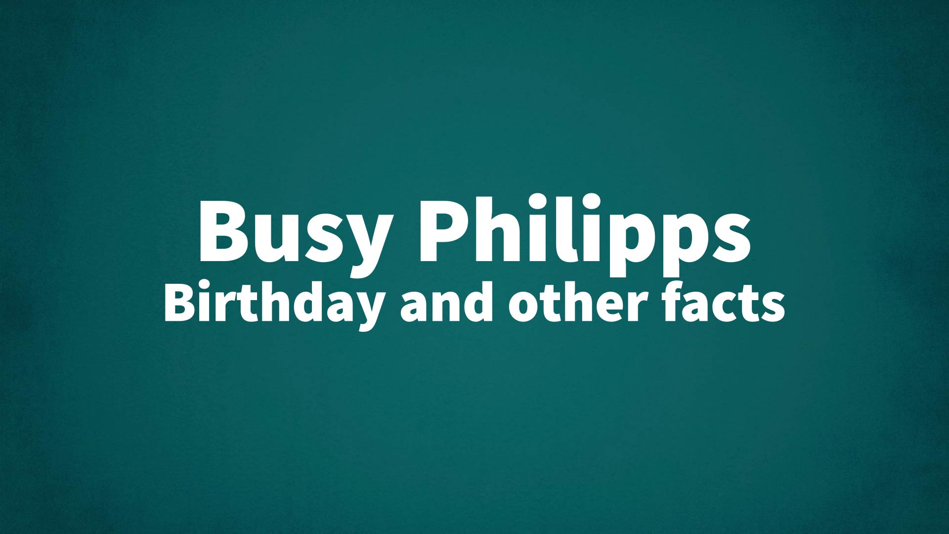 title image for Busy Philipps birthday
