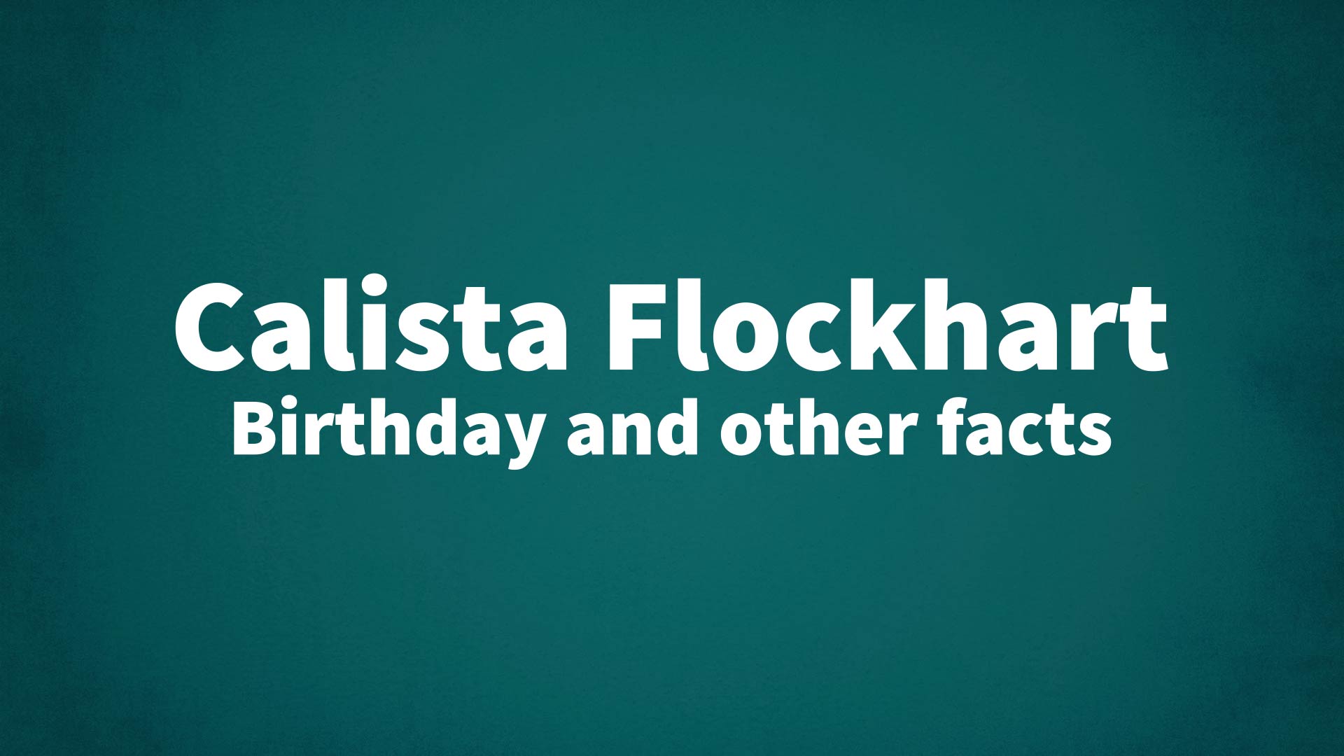 title image for Calista Flockhart birthday