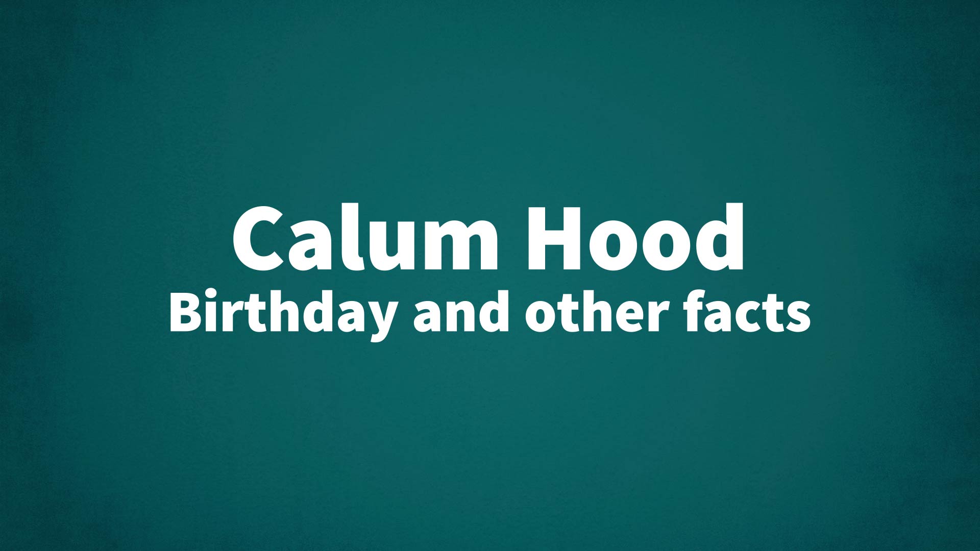 title image for Calum Hood birthday