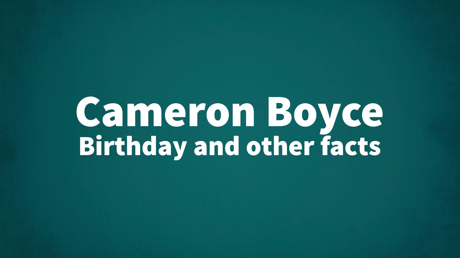 Cameron Boyce - Birthday and other facts
