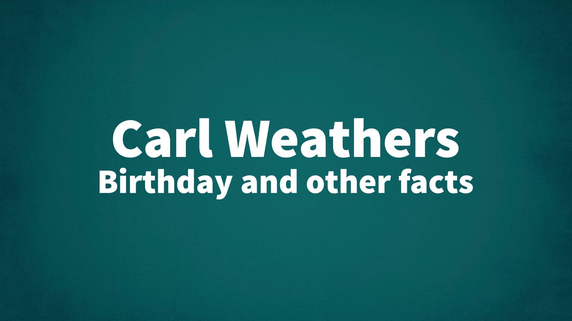 title image for Carl Weathers birthday