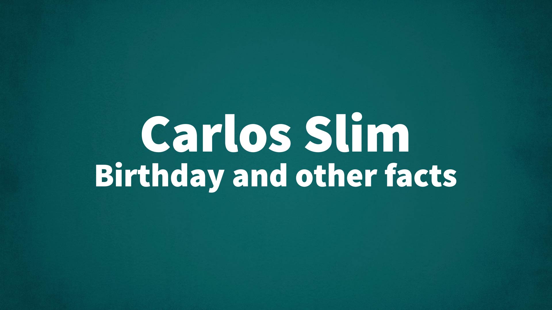 title image for Carlos Slim birthday
