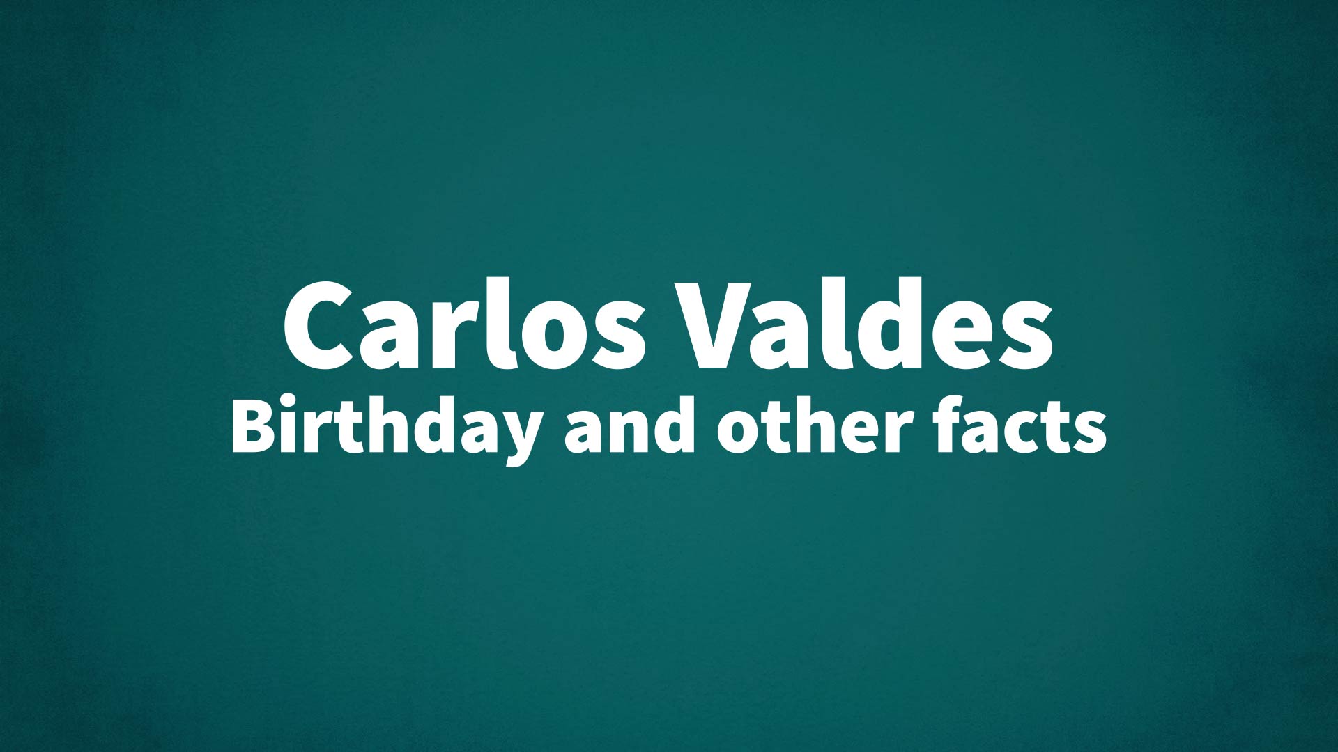 title image for Carlos Valdes birthday