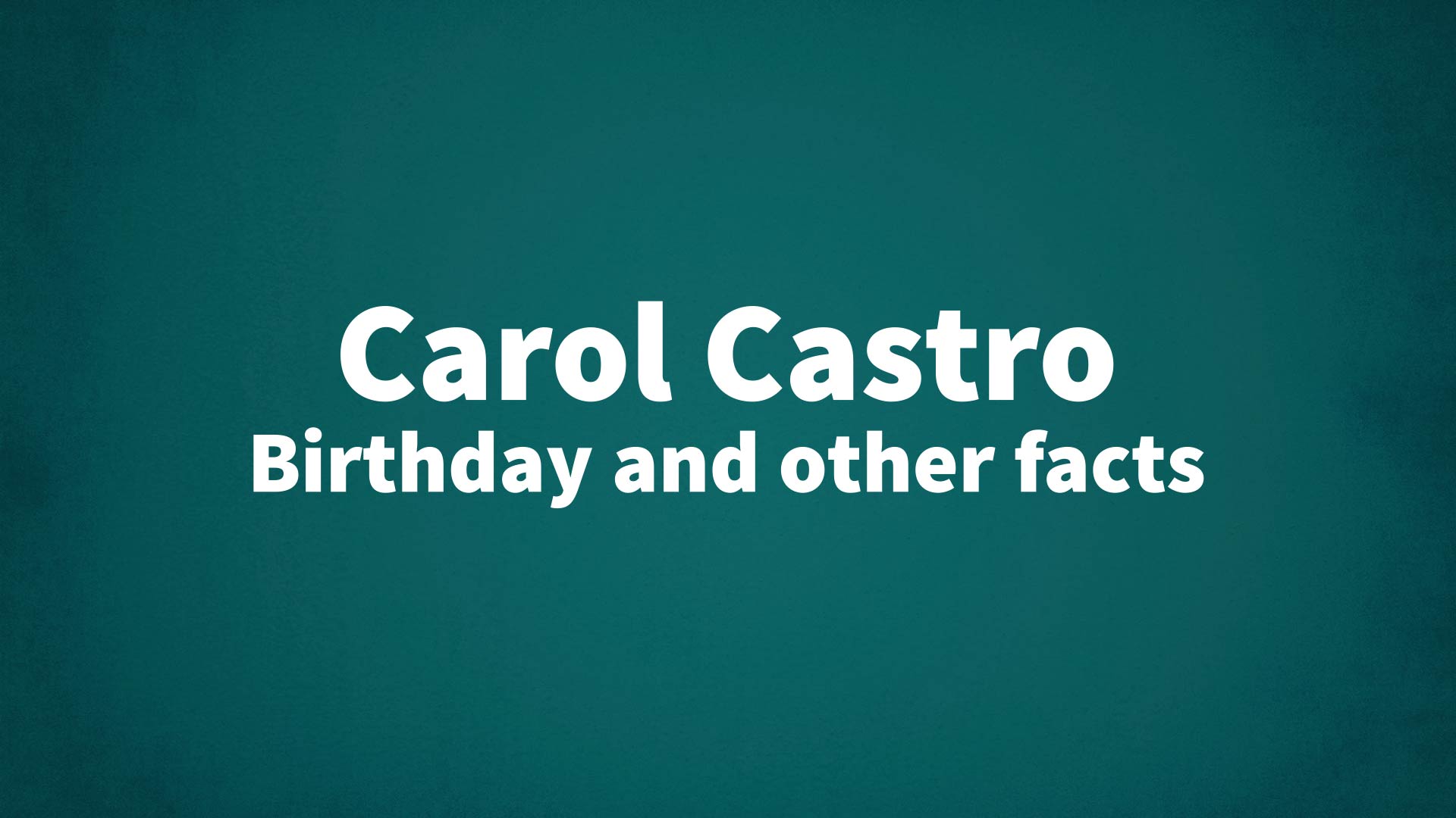 title image for Carol Castro birthday