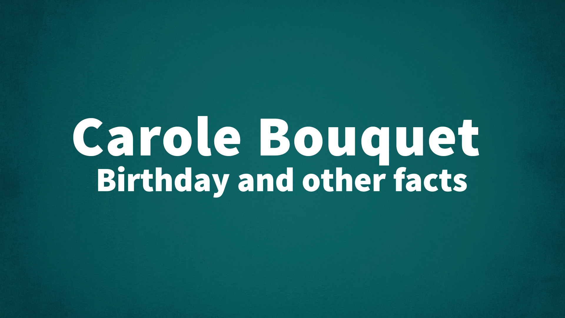 title image for Carole Bouquet birthday