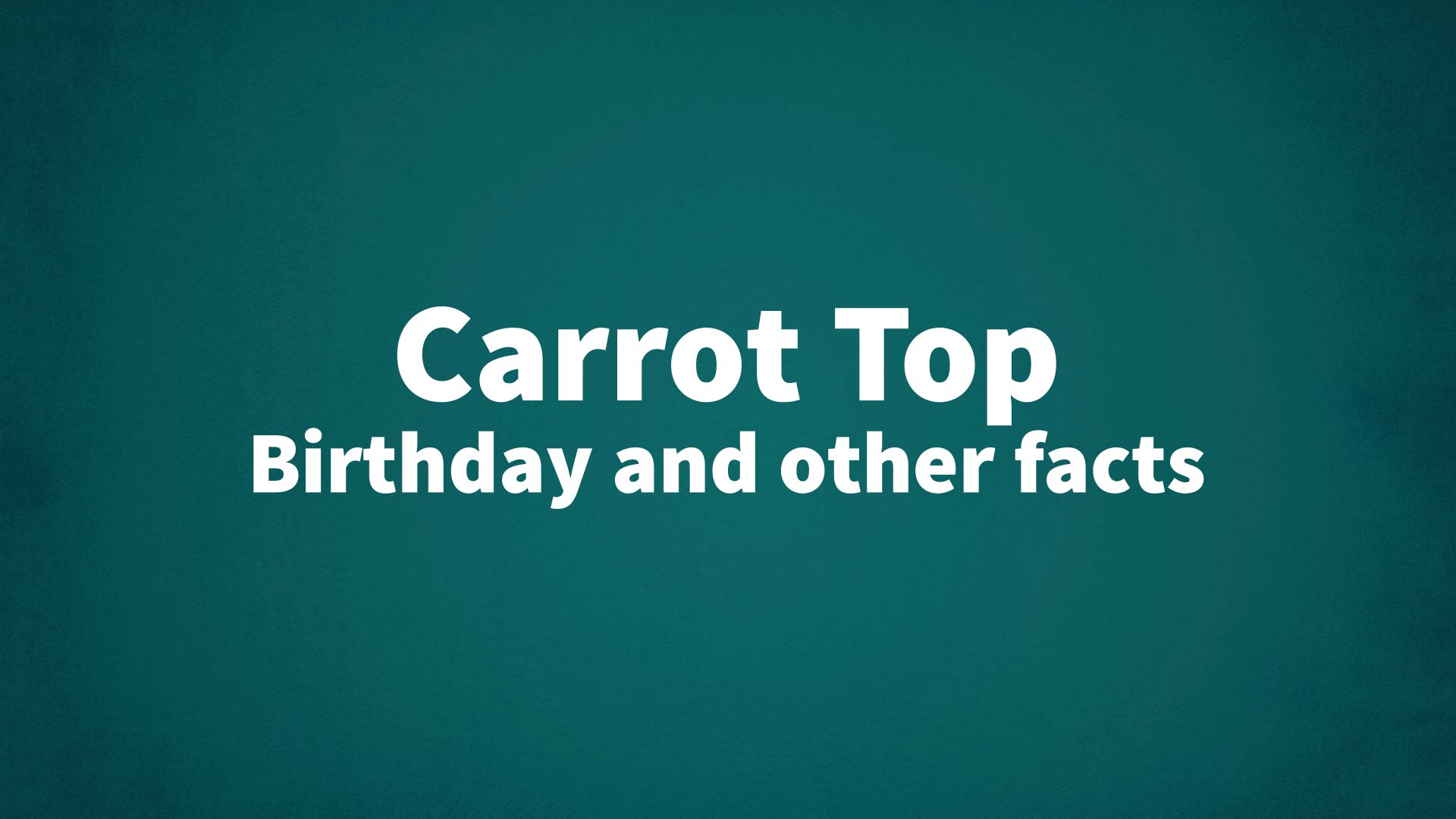 title image for Carrot Top birthday
