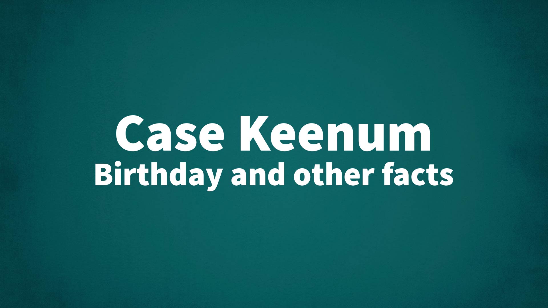 title image for Case Keenum birthday