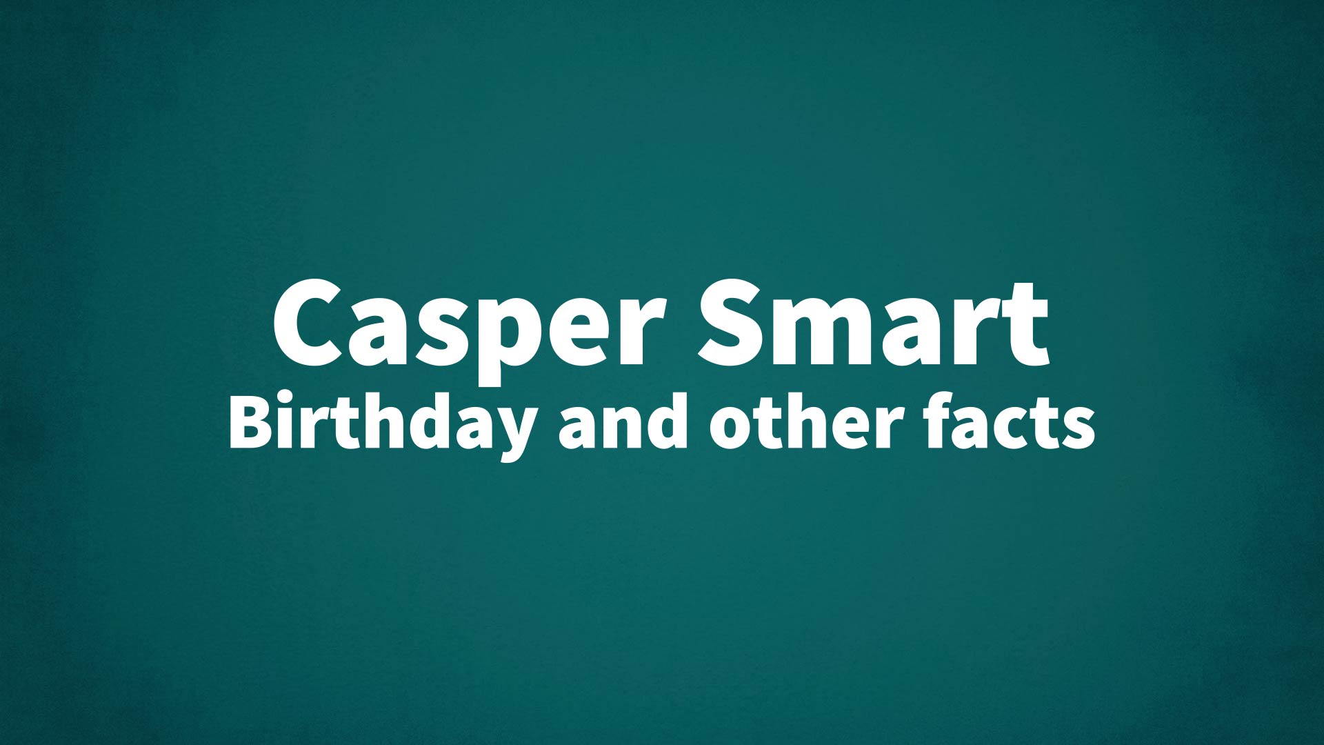 title image for Casper Smart birthday