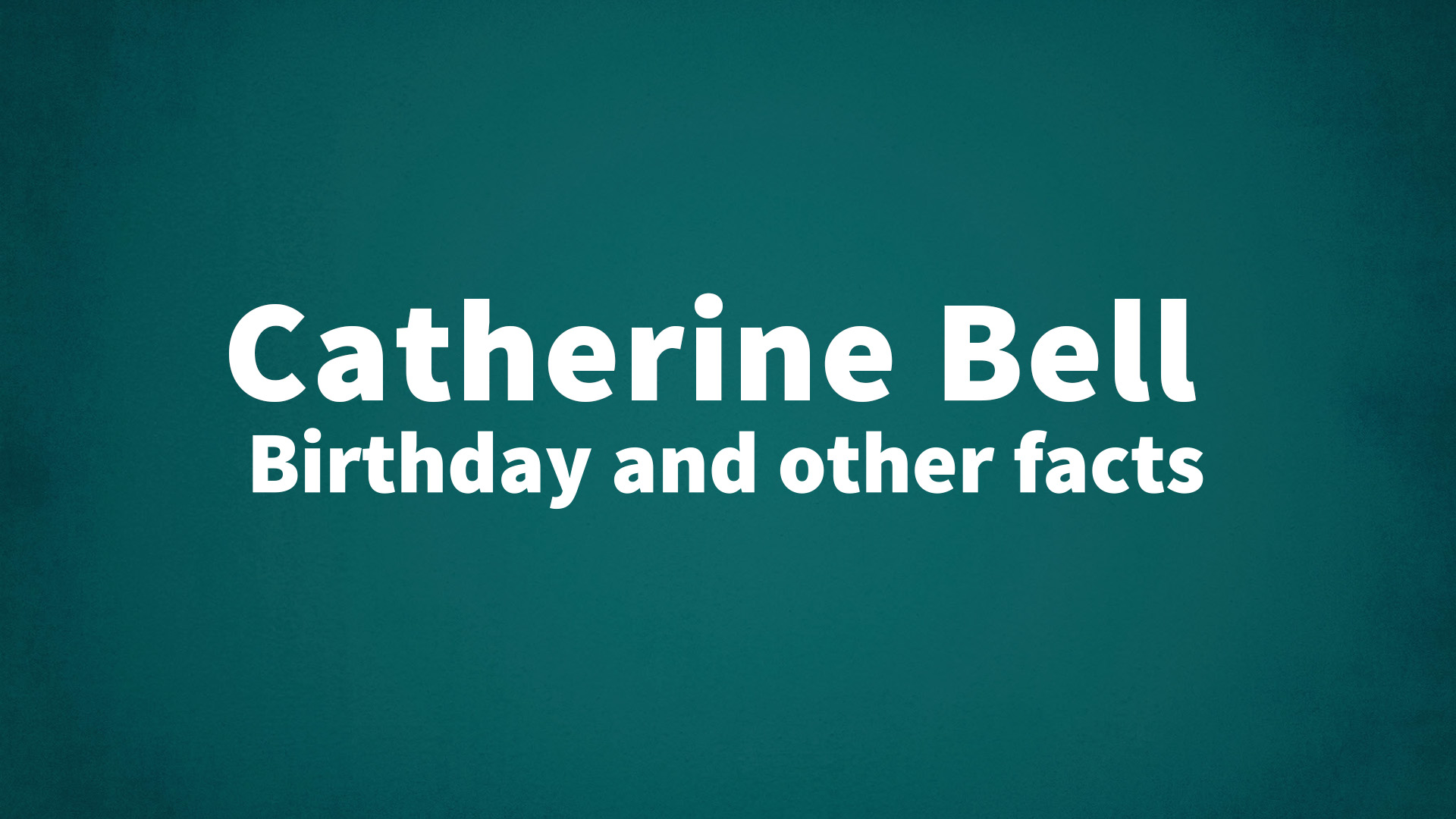 title image for Catherine Bell birthday