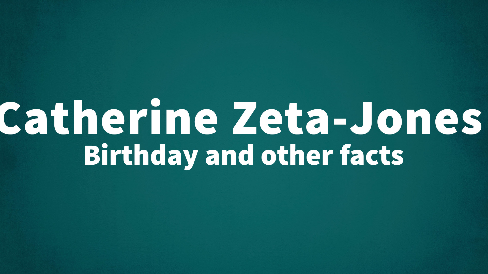 title image for Catherine Zeta-Jones birthday