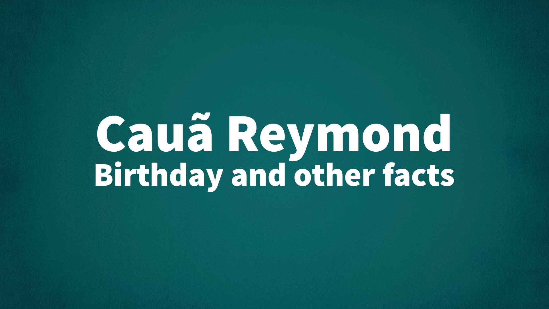 title image for Cauã Reymond birthday