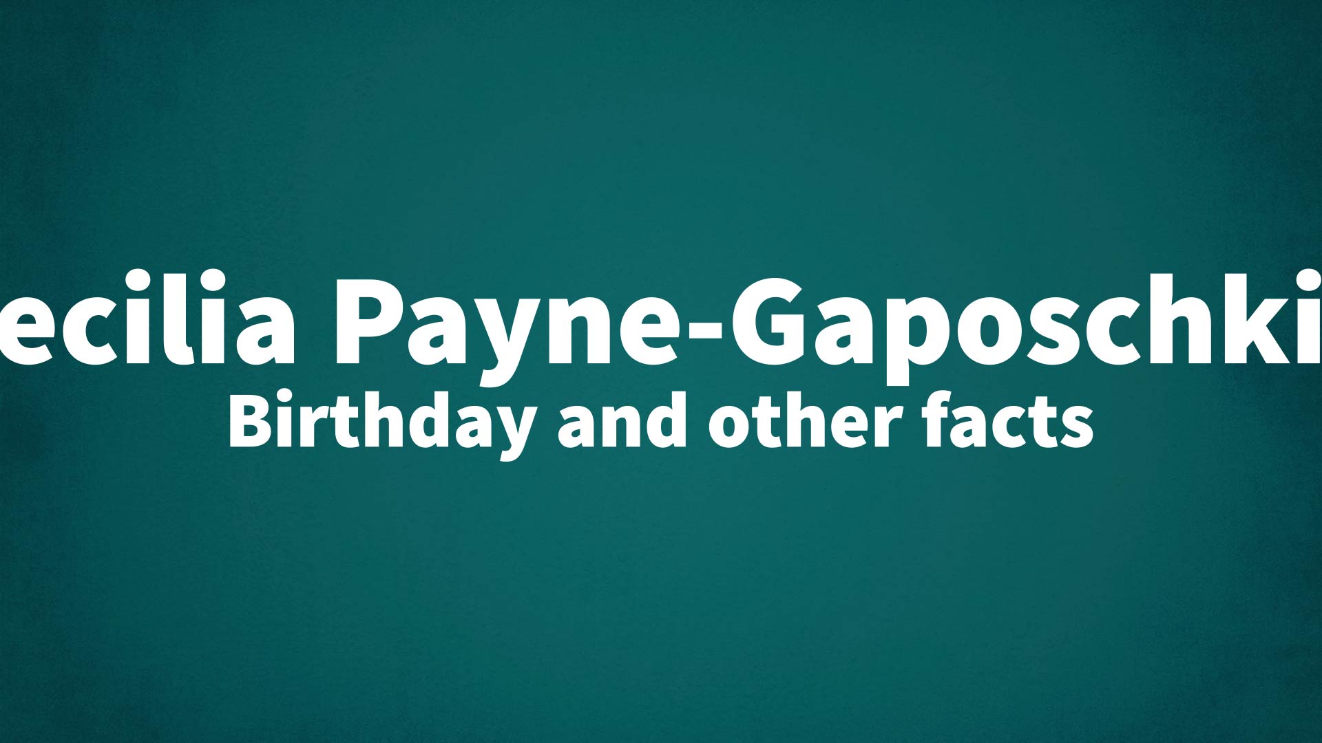 title image for Cecilia Payne-Gaposchkin birthday