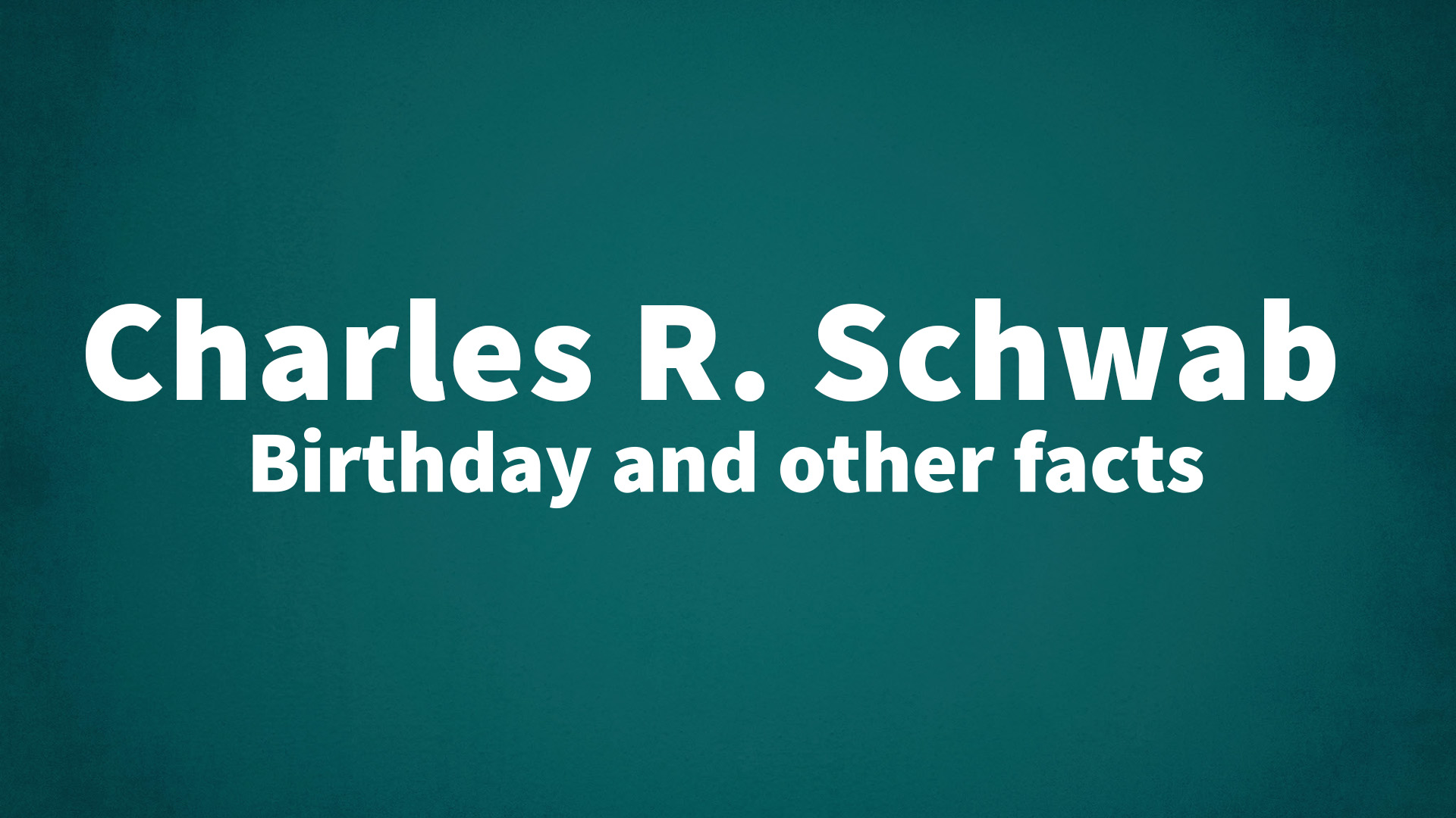 title image for Charles R. Schwab birthday