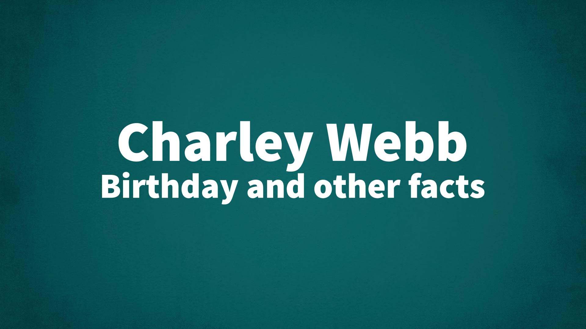 title image for Charley Webb birthday