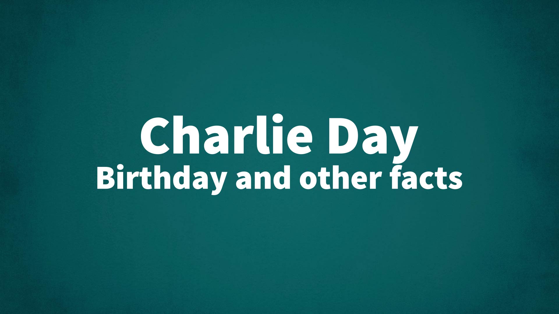 title image for Charlie Day birthday