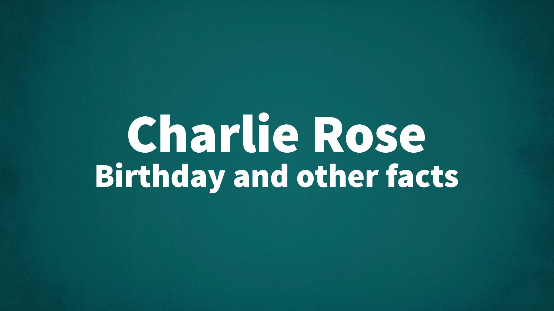 title image for Charlie Rose birthday