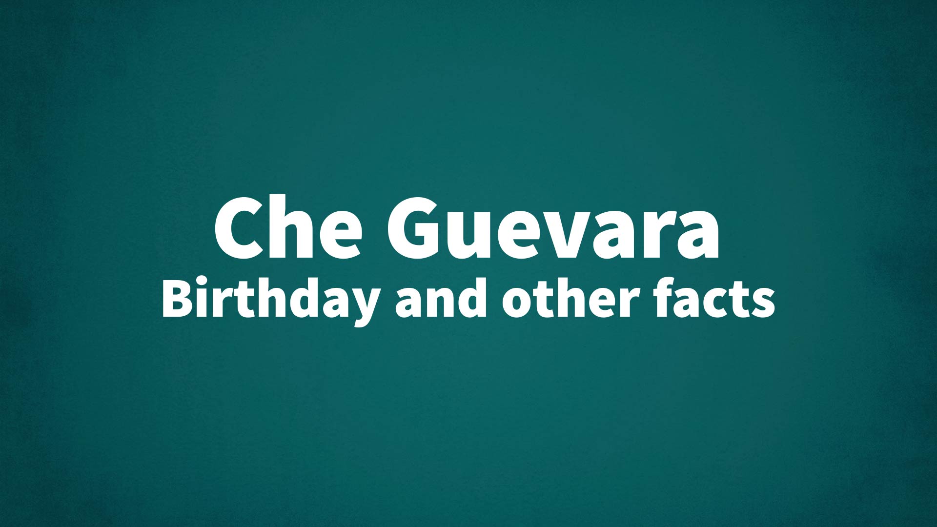 title image for Che Guevara birthday