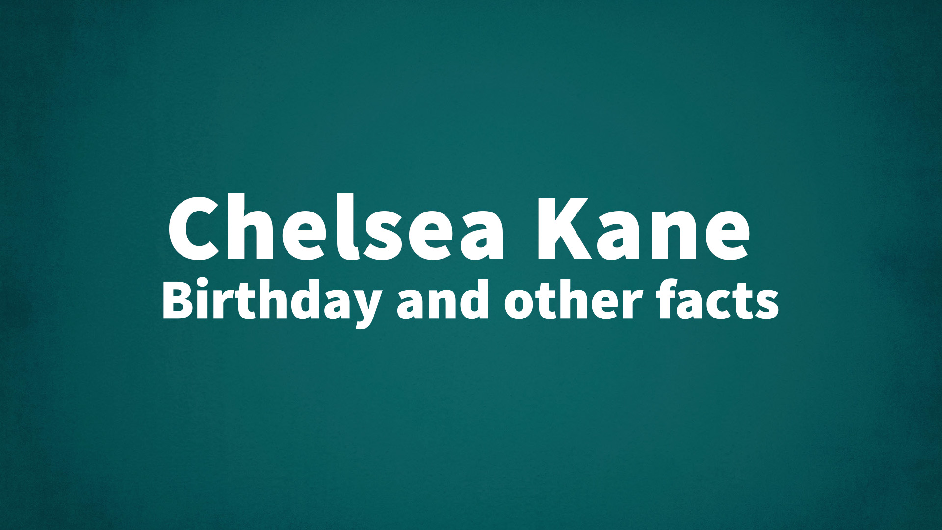 title image for Chelsea Kane birthday