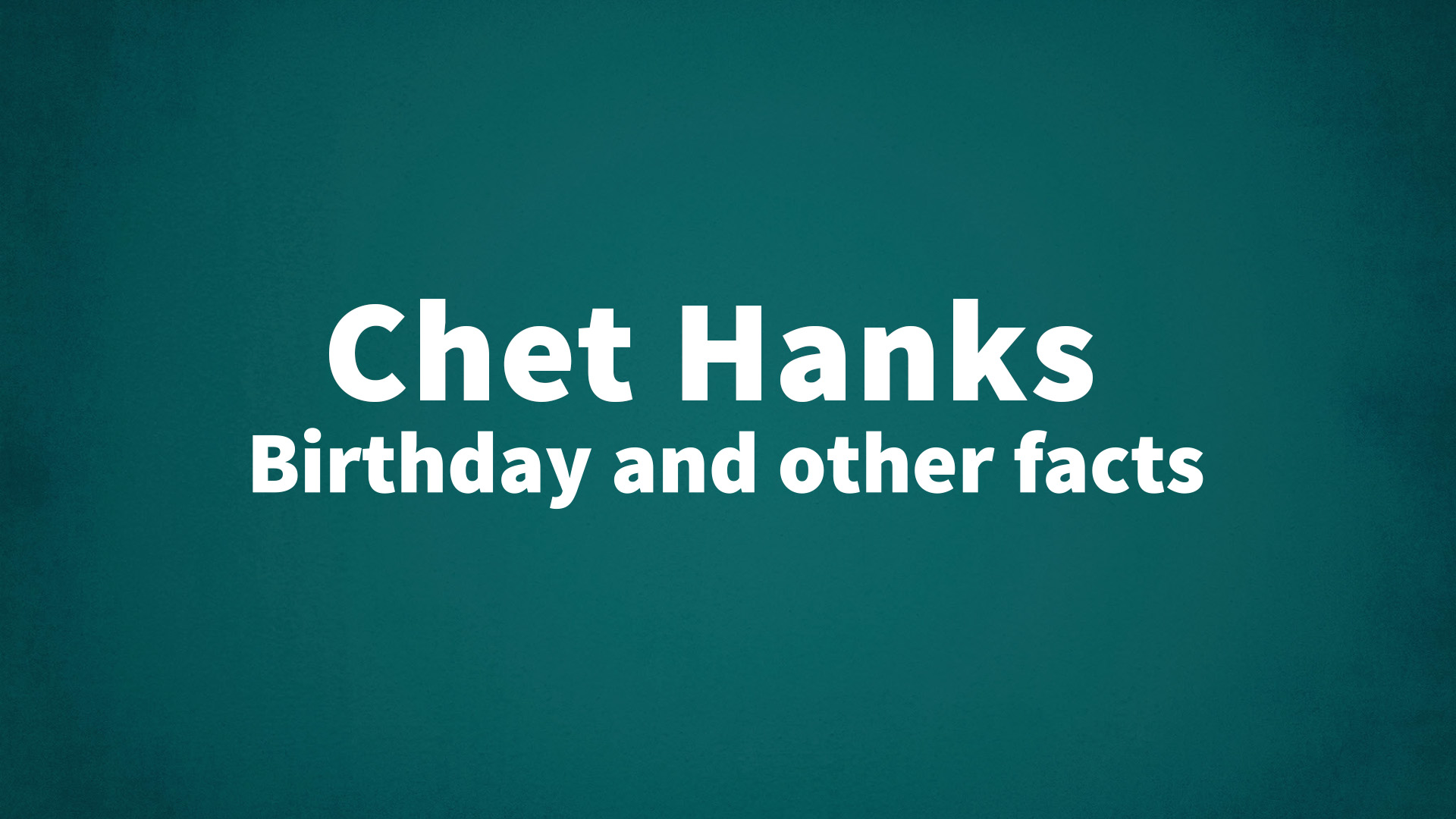 title image for Chet Hanks birthday