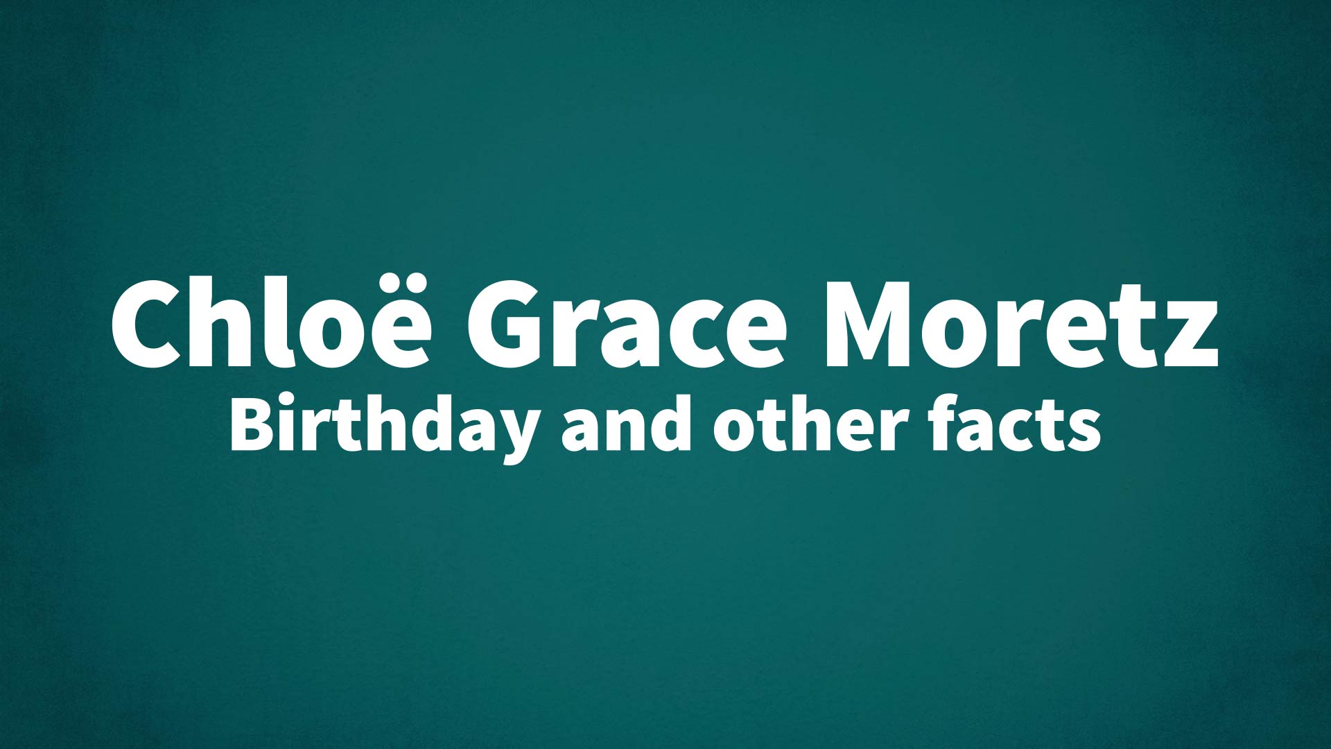 Happy B-day Chloë Grace Moretz!