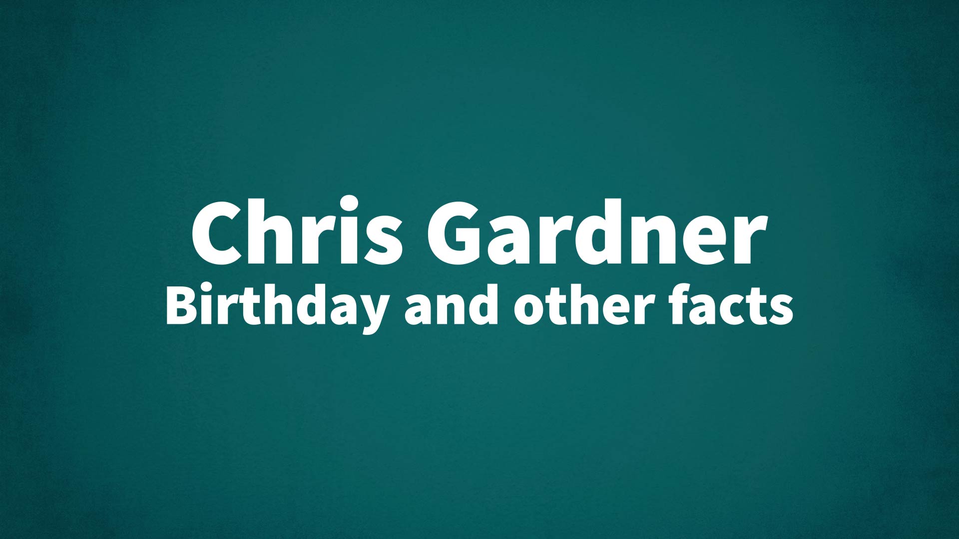 title image for Chris Gardner birthday