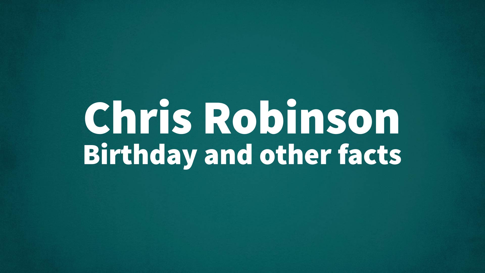 title image for Chris Robinson birthday