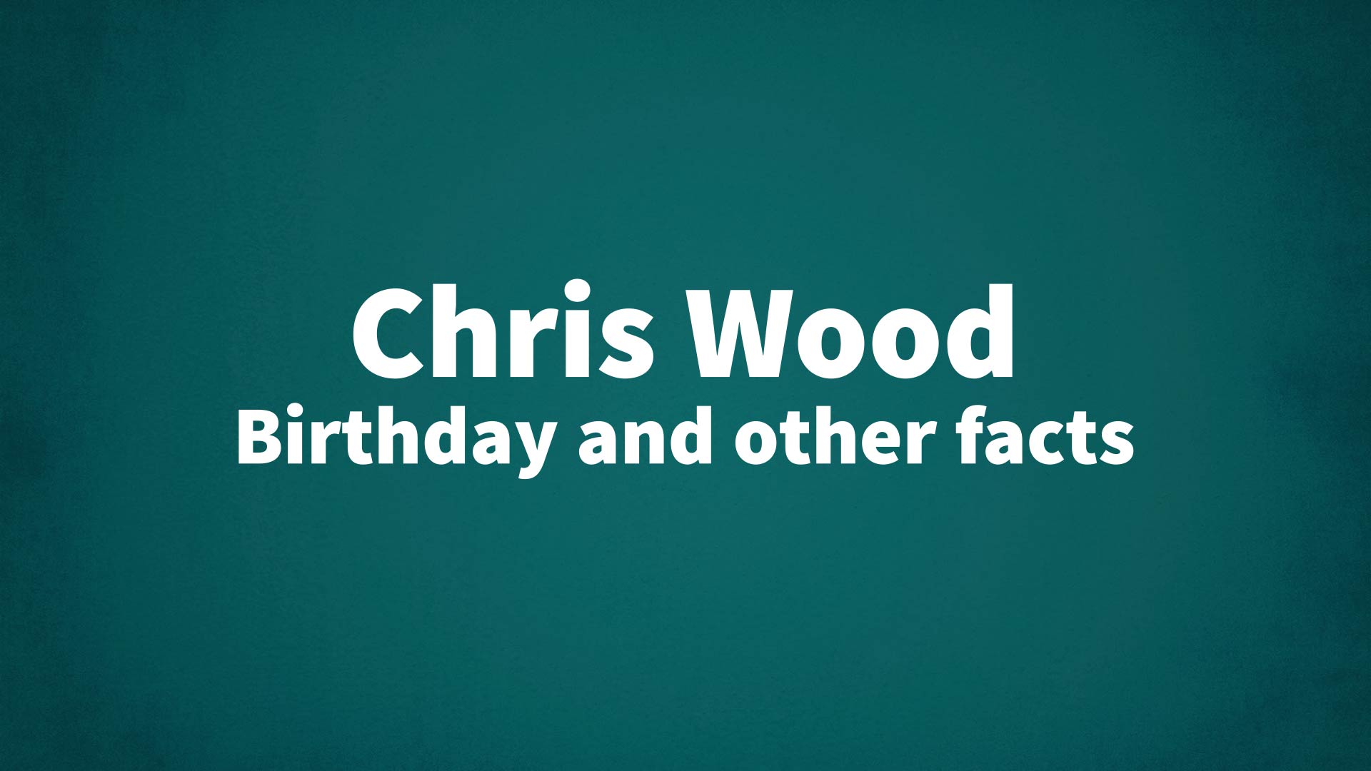 title image for Chris Wood birthday