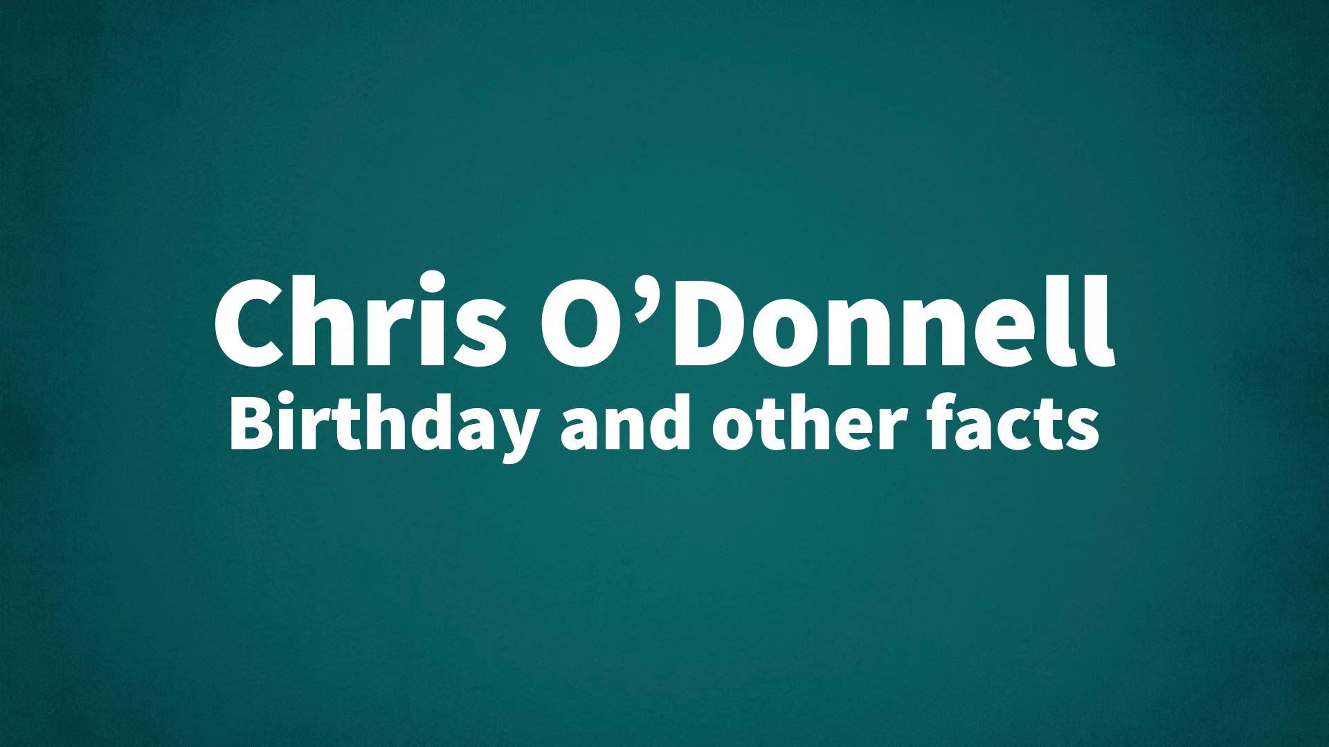 title image for Chris O’Donnell birthday