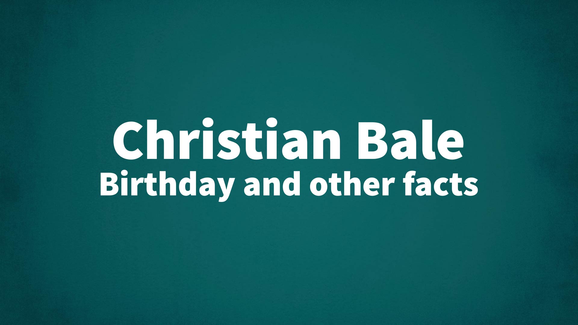 title image for Christian Bale birthday