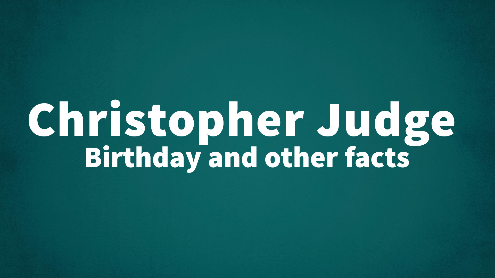 title image for Christopher Judge birthday