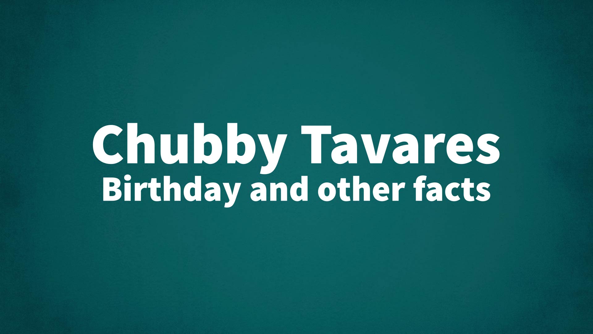 title image for Chubby Tavares birthday