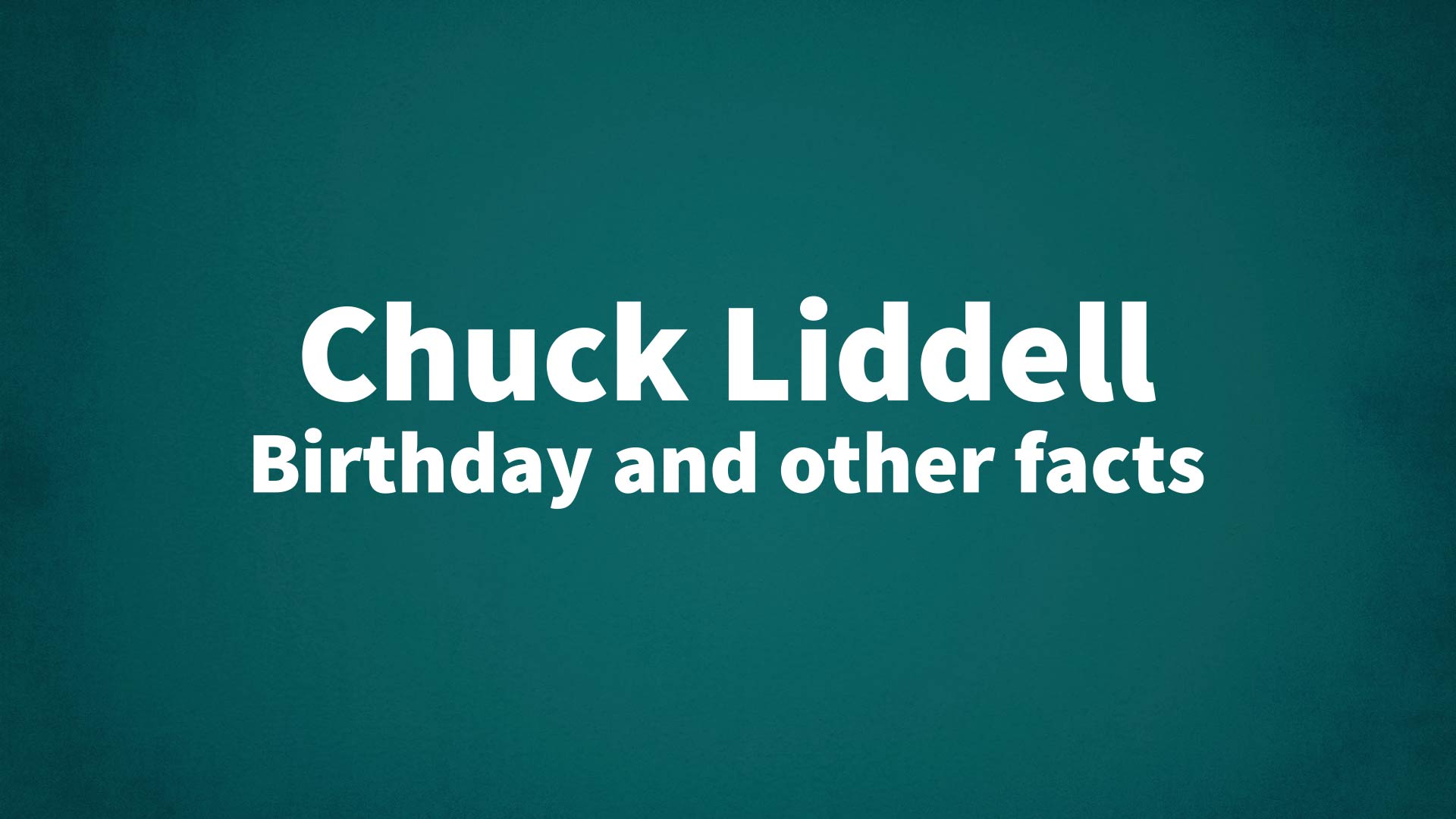 title image for Chuck Liddell birthday