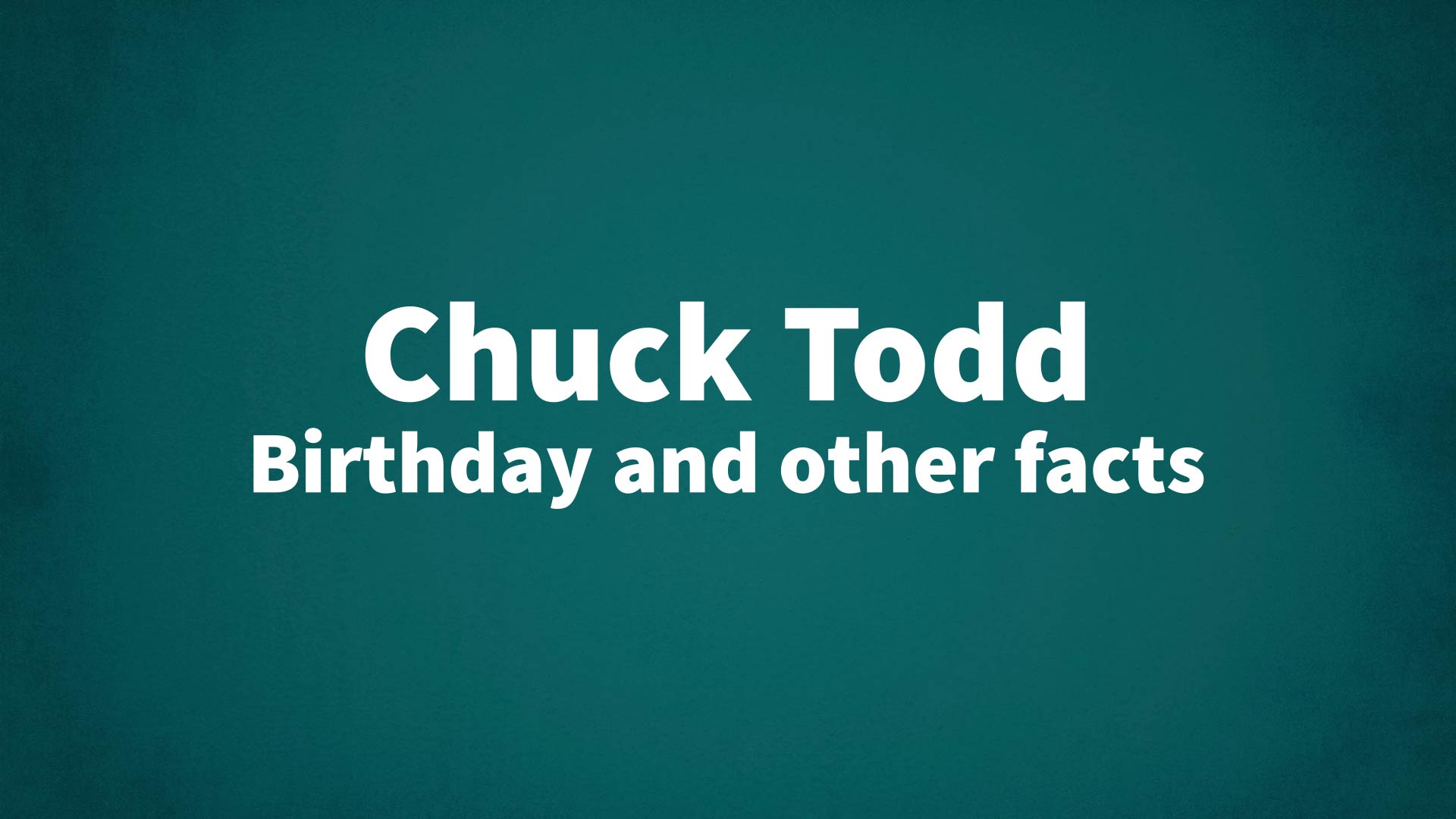 title image for Chuck Todd birthday