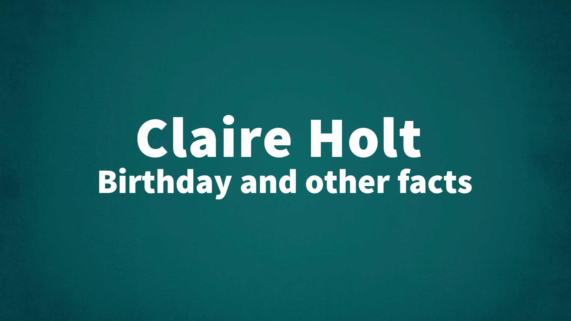title image for Claire Holt birthday
